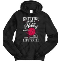 Knitting Is Not A Hobby Its A Post Apocalyptic Life Skill Tie Dye Hoodie