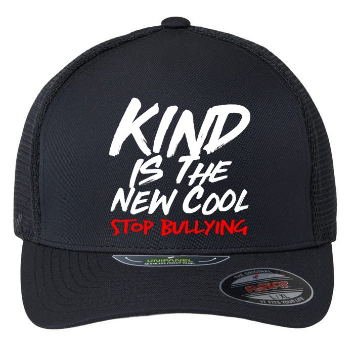 Kind Is The New Cool Stop Bullying Flexfit Unipanel Trucker Cap