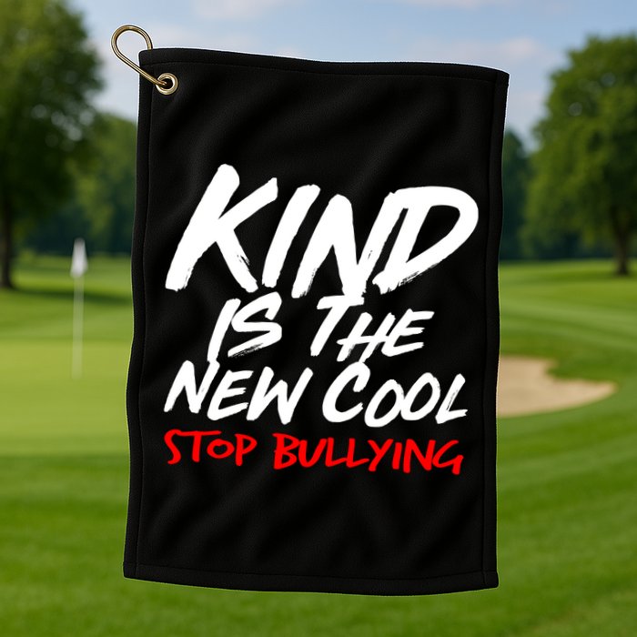 Kind Is The New Cool Stop Bullying Golf Towel