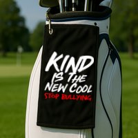 Kind Is The New Cool Stop Bullying Golf Towel