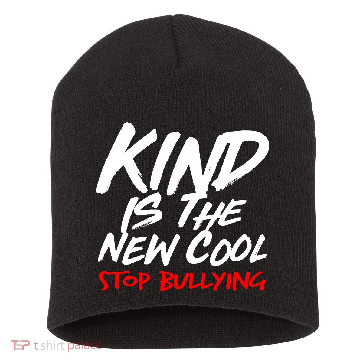 Kind Is The New Cool Stop Bullying Short Acrylic Beanie