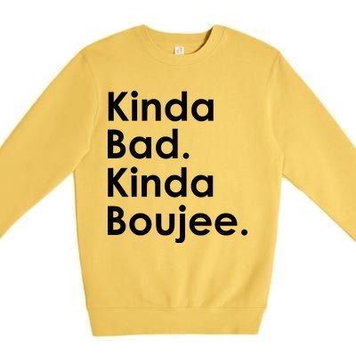 Kinda Bad Kinda Boujee Trendy Saying Text Logo Premium Crewneck Sweatshirt