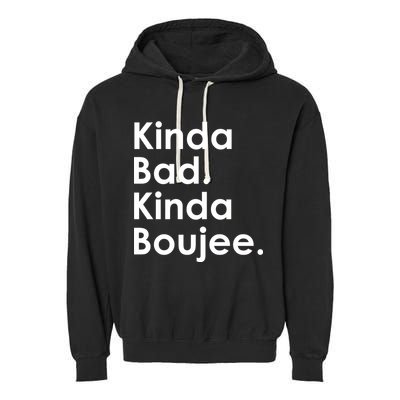 Kinda Bad Kinda Boujee Trendy Saying Text Logo Garment-Dyed Fleece Hoodie