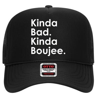 Kinda Bad Kinda Boujee Trendy Saying Text Logo High Crown Mesh Back Trucker Hat