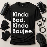 Kinda Bad Kinda Boujee Trendy Saying Text Logo Performance Shirt