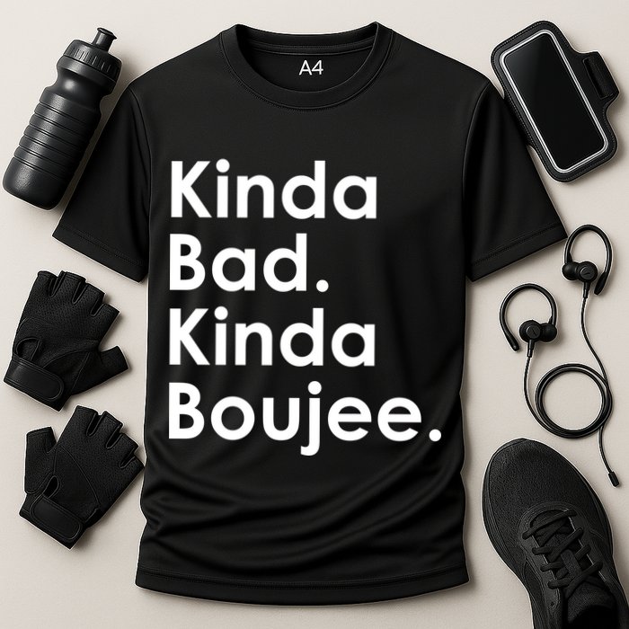Kinda Bad Kinda Boujee Trendy Saying Text Logo Performance Shirt