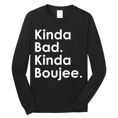 Kinda Bad Kinda Boujee Trendy Saying Text Logo Long Sleeve Shirt