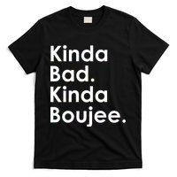 Kinda Bad Kinda Boujee Trendy Saying Text Logo T-Shirt