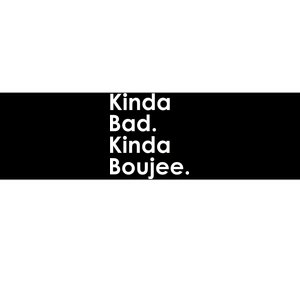 Kinda Bad Kinda Boujee Trendy Saying Text Logo Bumper Sticker