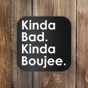 Kinda Bad Kinda Boujee Trendy Saying Text Logo Coaster