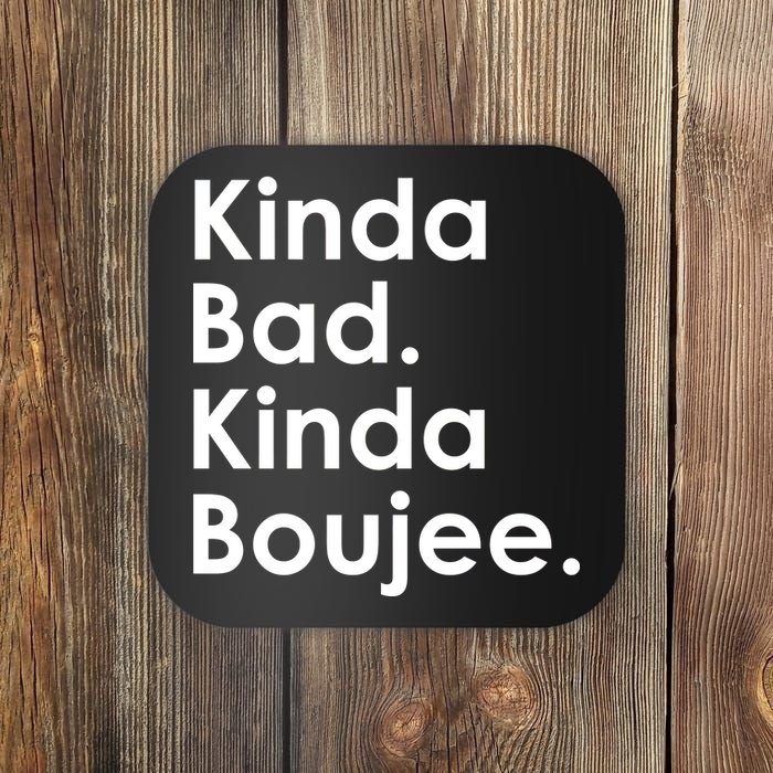 Kinda Bad Kinda Boujee Trendy Saying Text Logo Coaster