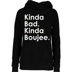 Kinda Bad Kinda Boujee Trendy Saying Text Logo Womens Funnel Neck Pullover Hood