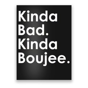 Kinda Bad Kinda Boujee Trendy Saying Text Logo Poster