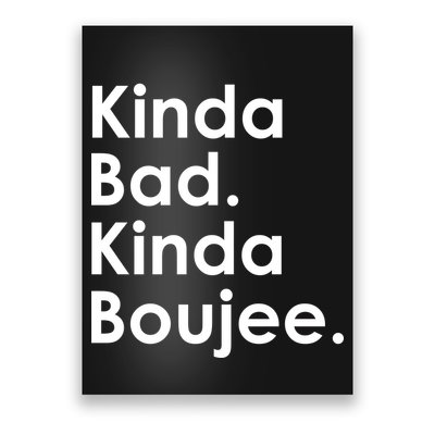 Kinda Bad Kinda Boujee Trendy Saying Text Logo Poster
