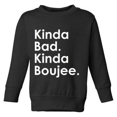 Kinda Bad Kinda Boujee Trendy Saying Text Logo Toddler Sweatshirt
