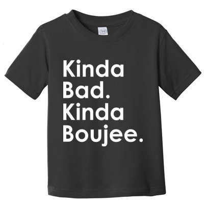 Kinda Bad Kinda Boujee Trendy Saying Text Logo Toddler T-Shirt