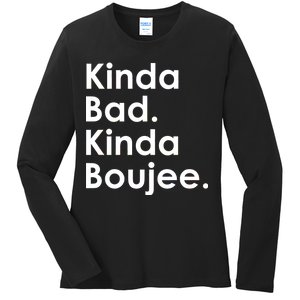 Kinda Bad Kinda Boujee Trendy Saying Text Logo Ladies Long Sleeve Shirt