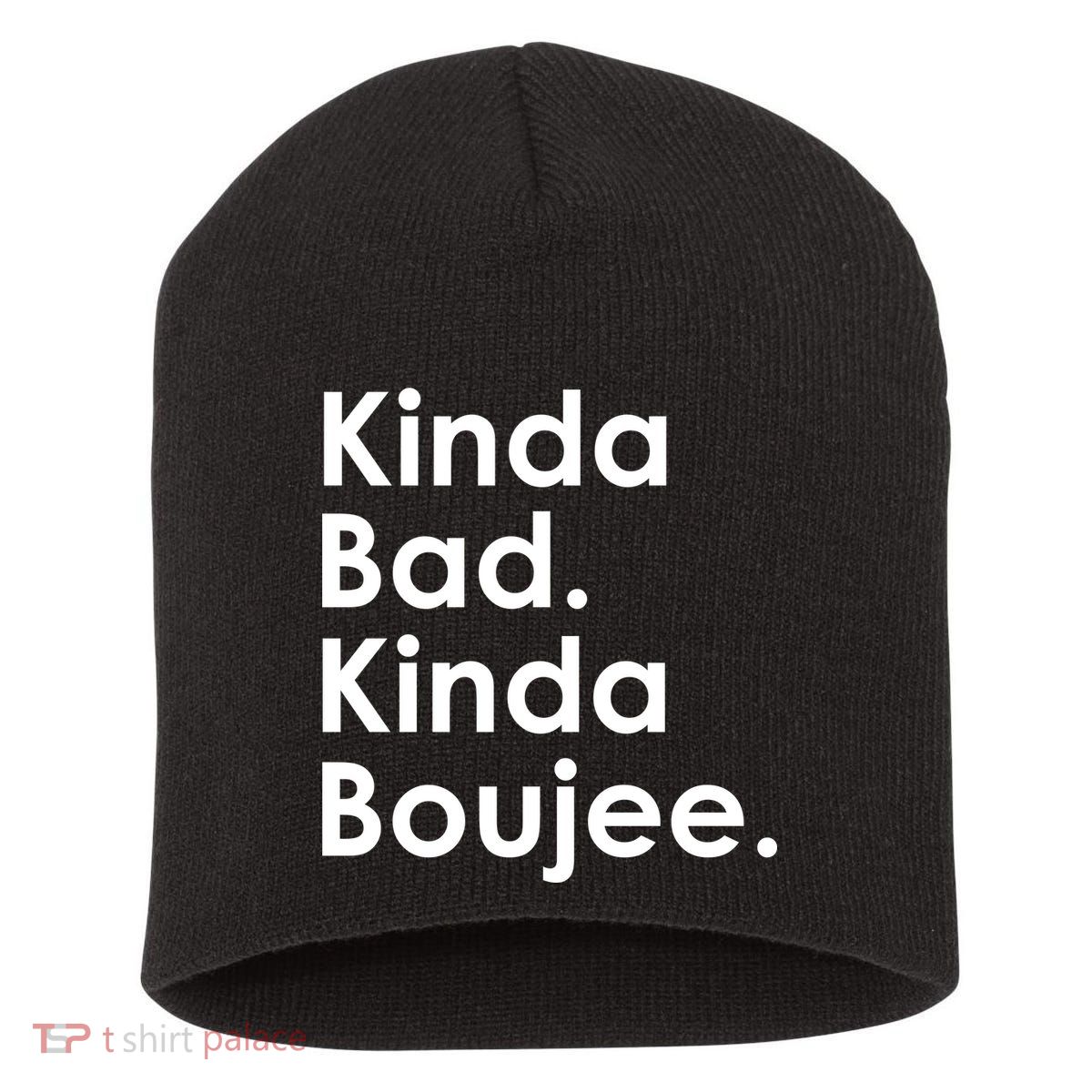 Kinda Bad Kinda Boujee Trendy Saying Text Logo Short Acrylic Beanie