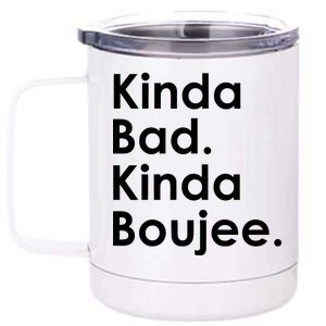 Kinda Bad Kinda Boujee Trendy Saying Text Logo 12 oz Stainless Steel Tumbler Cup