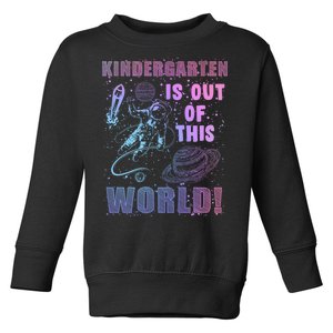 Kindergarten Is Out Of This World Toddler Sweatshirt