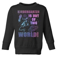 Kindergarten Is Out Of This World Toddler Sweatshirt