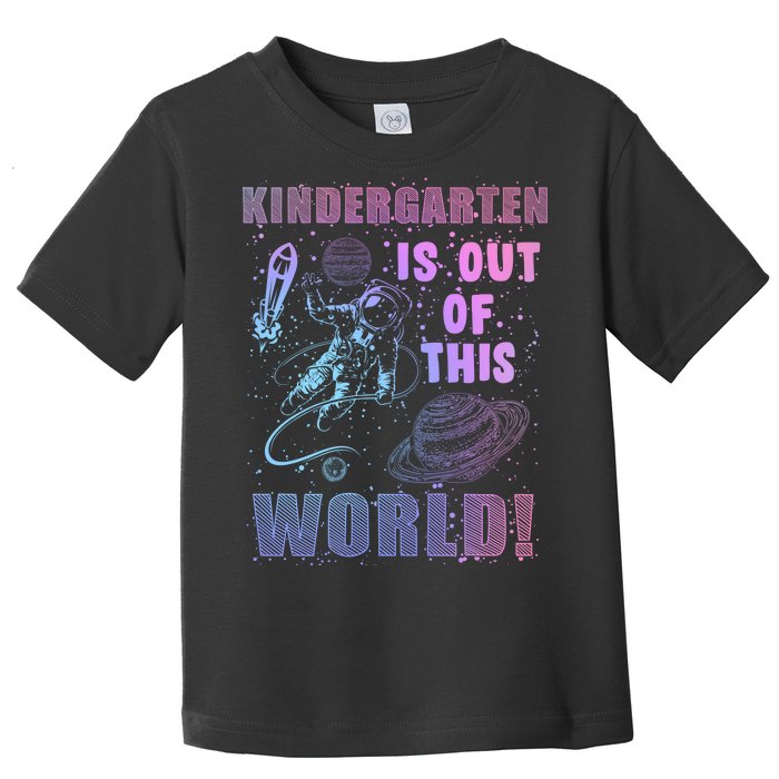 Kindergarten Is Out Of This World Toddler T-Shirt