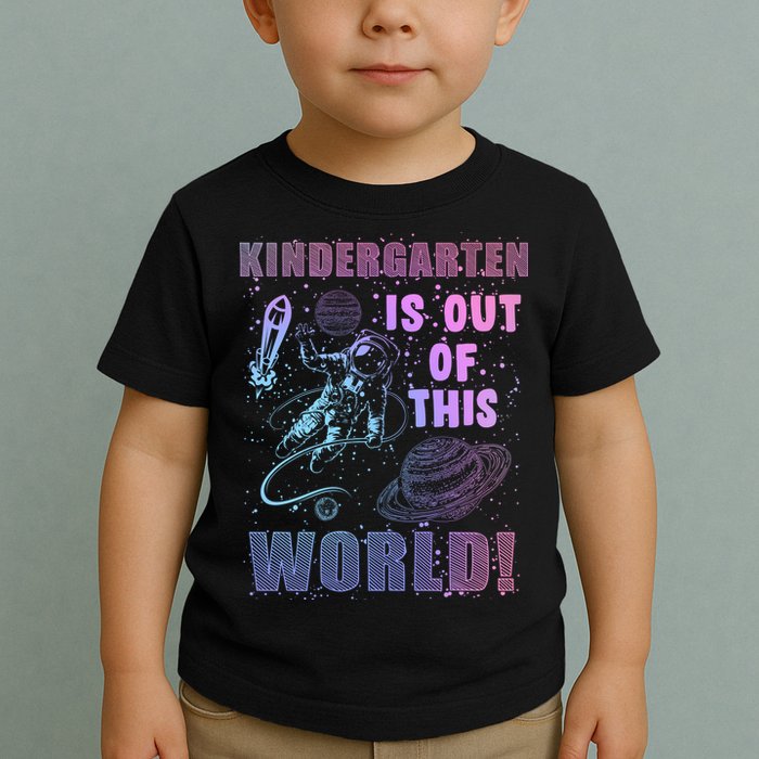 Kindergarten Is Out Of This World Toddler T-Shirt