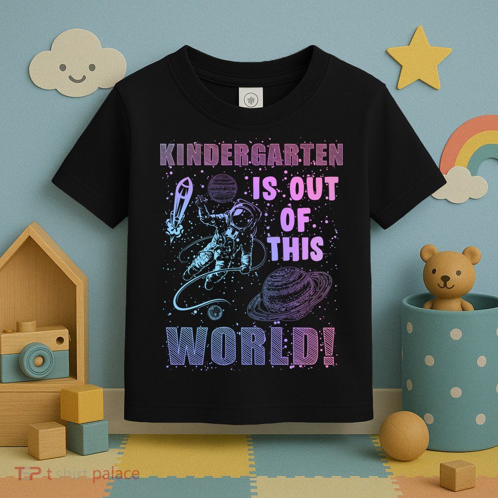 Kindergarten Is Out Of This World Toddler T-Shirt