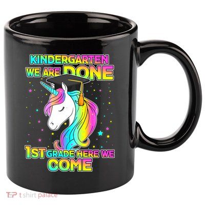 Kindergarten We Are Done 1st Grade Here We Come 11oz C Handle Ceramic Mug
