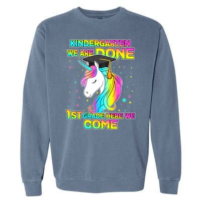 Kindergarten We Are Done 1st Grade Here We Come Garment-Dyed Sweatshirt