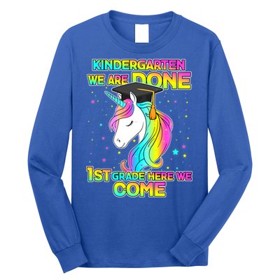 Kindergarten We Are Done 1st Grade Here We Come Long Sleeve Shirt