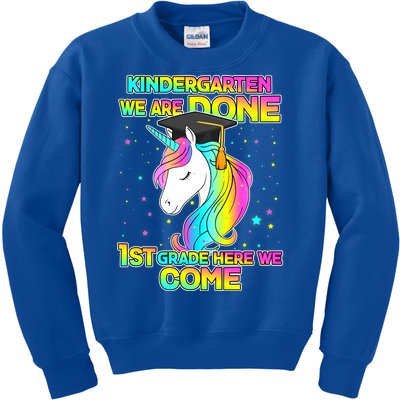 Kindergarten We Are Done 1st Grade Here We Come Kids Sweatshirt