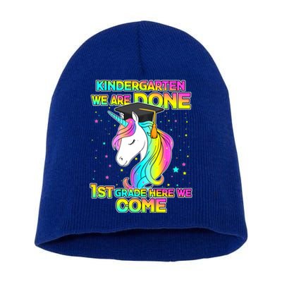 Kindergarten We Are Done 1st Grade Here We Come Short Acrylic Beanie