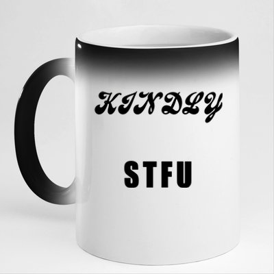 Kindly STFU Funny Offensive Sayings 11oz Black Color Changing Mug