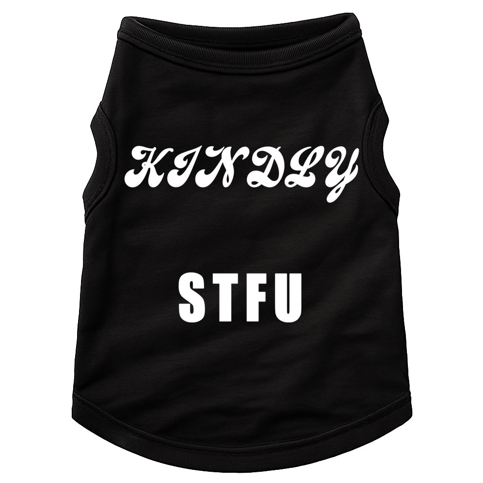 Kindly STFU Funny Offensive Sayings Doggie Tank
