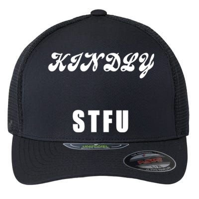 Kindly STFU Funny Offensive Sayings Flexfit Unipanel Trucker Cap