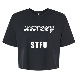 Kindly STFU Funny Offensive Sayings Bella+Canvas Jersey Crop Tee