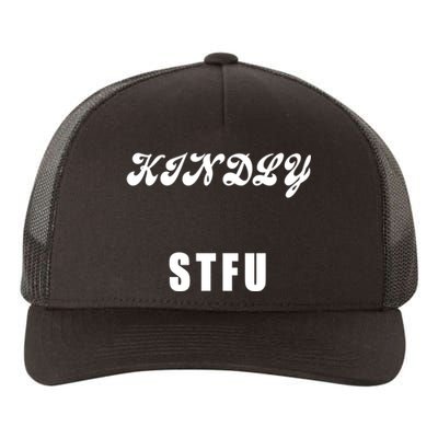 Kindly STFU Funny Offensive Sayings Yupoong Adult 5-Panel Trucker Hat