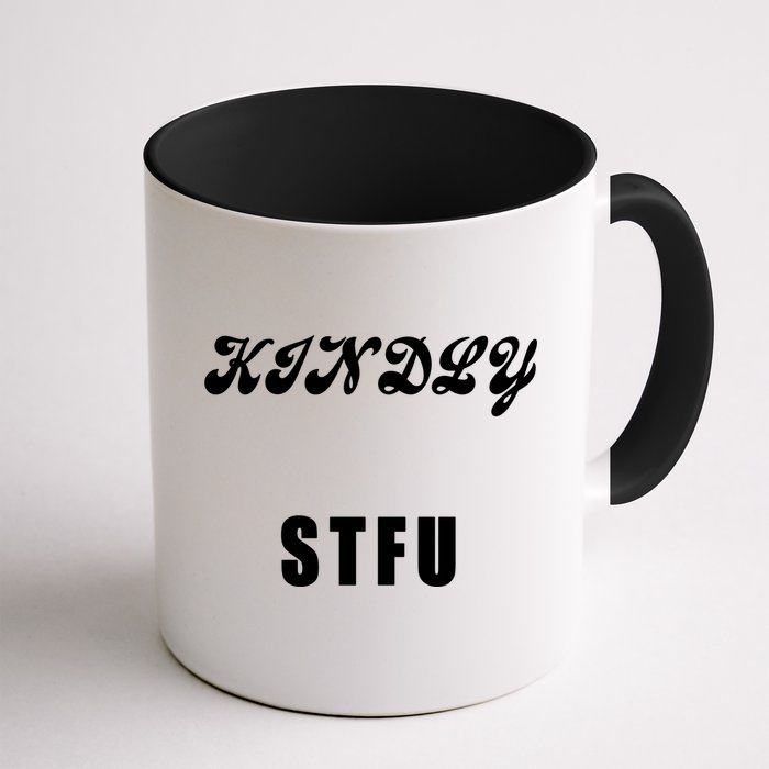 Kindly STFU Funny Offensive Sayings Mug