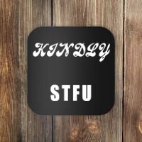 Kindly STFU Funny Offensive Sayings Coaster