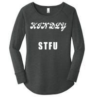 Kindly STFU Funny Offensive Sayings Women's Perfect Tri Tunic Long Sleeve Shirt