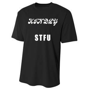 Kindly STFU Funny Offensive Sayings Performance Sprint T-Shirt