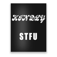 Kindly STFU Funny Offensive Sayings Poster