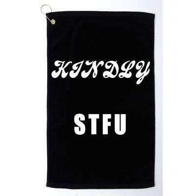 Kindly STFU Funny Offensive Sayings Golf Towel