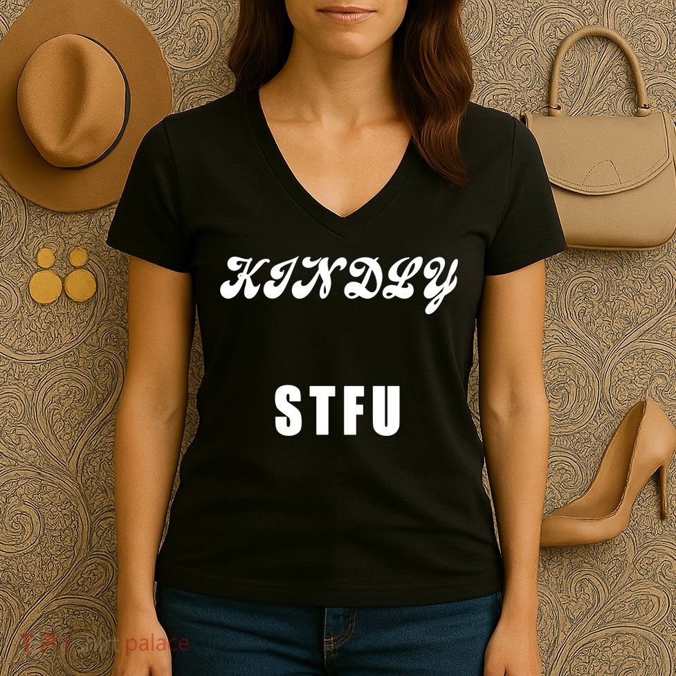 Kindly STFU Funny Offensive Sayings Women's V-Neck T-Shirt