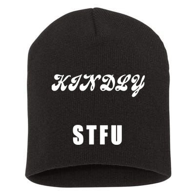 Kindly STFU Funny Offensive Sayings Short Acrylic Beanie