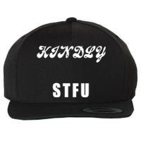 Kindly STFU Funny Offensive Sayings Wool Snapback Cap