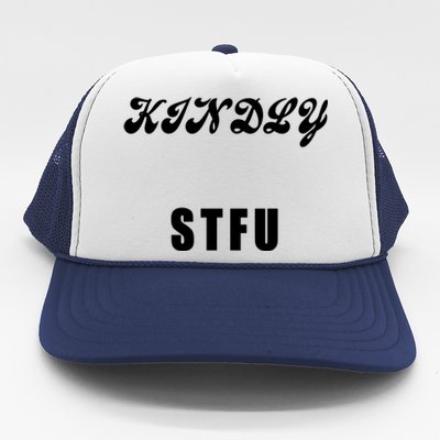 Kindly STFU Funny Offensive Sayings Trucker Hat