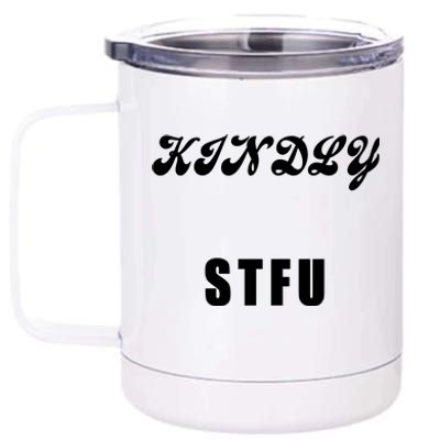 Kindly STFU Funny Offensive Sayings 12 oz Stainless Steel Tumbler Cup