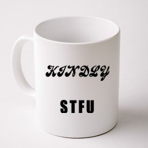 Kindly STFU Funny Offensive Sayings Coffee Mug